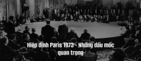 Hiệp định Paris 1973 - Những dấu mốc quan trọng