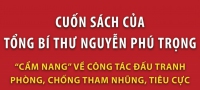 Cuốn sách của Tổng Bí thư Nguyễn Phú Trọng: "Cẩm nang" về công tác đấu tranh phòng, chống tham nhũng, tiêu cực