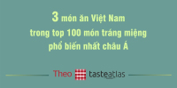 3 món ăn Việt Nam nằm trong top 100 món tráng miệng phổ biến nhất châu Á