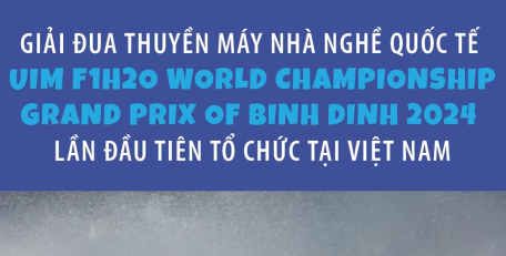 Bình Định: Giải đua thuyền máy nhà nghề quốc tế UIM F1H2O World Championship Grand Prix of Binh Dinh 2024 lần đầu tiên tổ chức tại Việt Nam