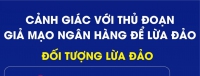 Cảnh giác với thủ đoạn giả mạo ngân hàng để lừa đảo