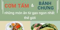 Cơm tấm, bánh chưng: Những món ăn từ gạo ngon nhất thế giới