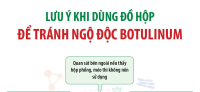 Lưu ý khi dùng đồ hộp để tránh ngộ độc botulinum