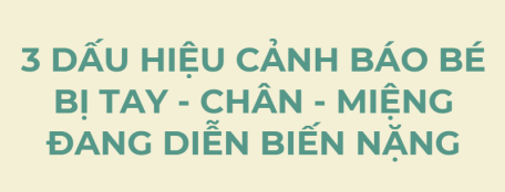 3 dấu hiệu cảnh báo bệnh tay chân miệng diễn biến nặng, cha mẹ cần đưa trẻ đến bệnh viện ngay