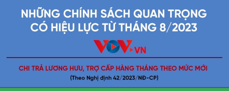 Những chính sách quan trọng có hiệu lực từ tháng 8/2023