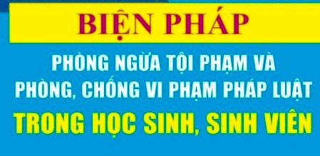 Phòng ngừa tội phạm và vi phạm pháp luật cho học sinh, sinh viên