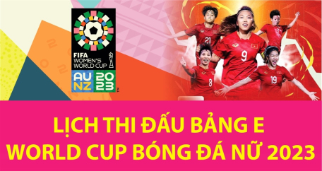 Lịch thi đấu bảng E World Cup nữ 2023