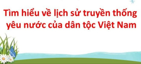 Phát động Cuộc thi “Tìm hiểu về lịch sử truyền thống yêu nước của dân tộc Việt Nam”