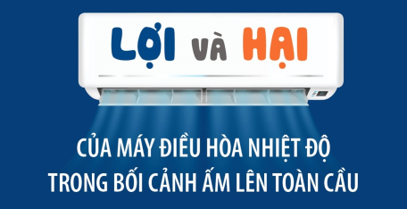 Lợi và hại của máy điều hòa nhiệt độ trong bối cảnh ấm lên toàn cầu