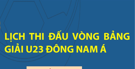 Lịch thi đấu vòng bảng giải U23 Đông Nam Á 2023