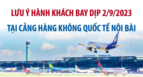 Lưu ý hành khách bay dịp 2/9/2023 tại cảng Hàng không quốc tế Nội Bài