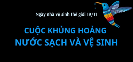 Ngày Nhà vệ sinh thế giới 19/11: Cuộc khủng hoảng nước sạch và vệ sinh