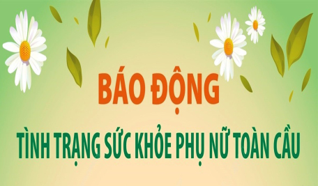 Báo động tình trạng sức khỏe phụ nữ toàn cầu