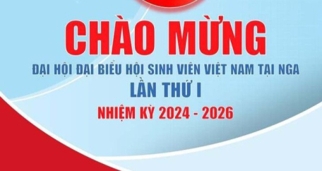 Đại hội Đại biểu Hội Sinh viên Việt Nam tại Nga lần thứ I diễn ra từ 9-10/3