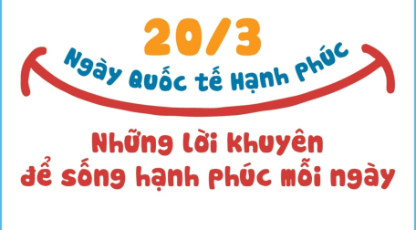 Ngày Quốc tế Hạnh phúc 20/3: Những lời khuyên để sống hạnh phúc mỗi ngày