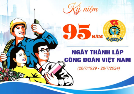 Hướng dẫn tuyên truyền kỷ niệm 95 năm Ngày thành lập Công đoàn Việt Nam