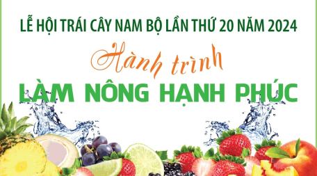 Lễ hội Trái cây Nam Bộ lần thứ 20 năm 2024: Hành trình làm nông hạnh phúc