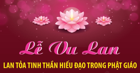 Lễ Vu Lan lan tỏa tinh thần hiếu đạo trong Phật giáo