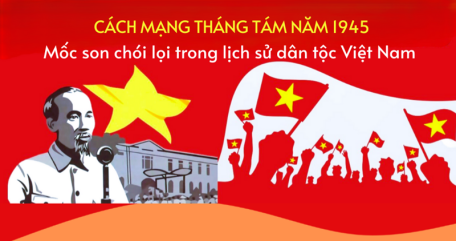 Cách mạng Tháng Tám năm 1945 - Mốc son chói lọi trong lịch sử dân tộc Việt Nam