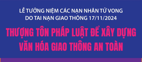 Lễ tưởng niệm các nạn nhân tử vong do tai nạn giao thông 17/11/2024: Thượng tôn pháp luật để xây dựng văn hóa giao thông an toàn