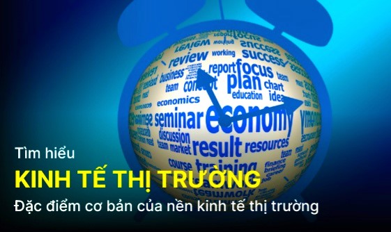 Cần hiểu rõ nền kinh tế thị trường định hướng Xã hội chủ nghĩa ở Việt Nam