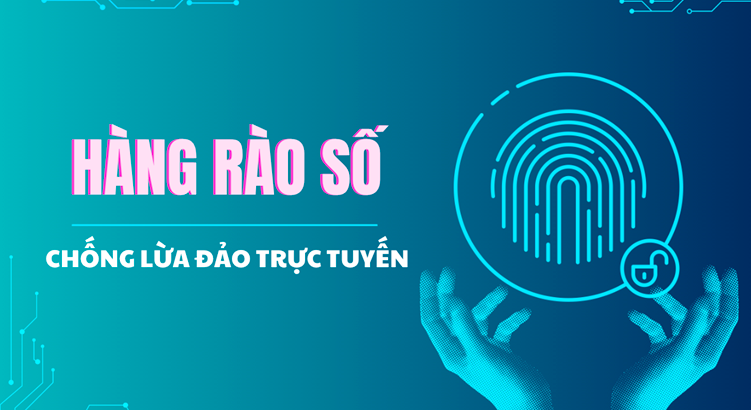 Hàng rào số chống lừa đảo trực tuyến