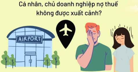 Người nộp thuế cần cập nhật thông báo để tránh bị cấm xuất cảnh