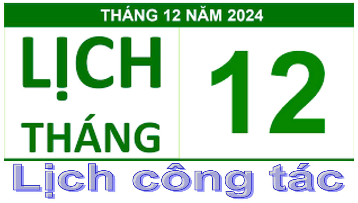 Lịch công tác lãnh đạo tháng 12/2024