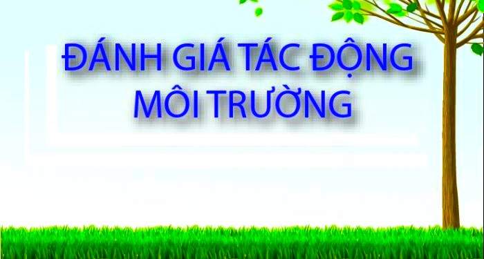 Phân quyền cho địa phương thẩm định báo cáo đánh giá tác động môi trường 7 nhóm dự án